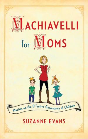 Cover of the book Machiavelli for Moms by Jackson Taylor