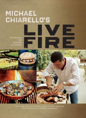 Cover of the book Michael Chiarello's Live Fire by Burton Silver