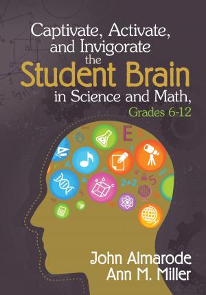 Cover of the book Captivate, Activate, and Invigorate the Student Brain in Science and Math, Grades 6-12 by Kim L. Anderson