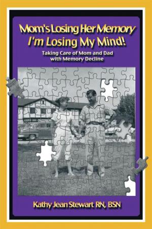 Cover of the book Mom’s Losing Her Memory I’m Losing My Mind! by M. Lynne Jacob