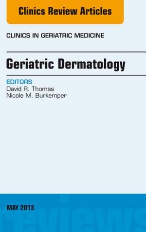 Cover of the book Geriatric Dermatology, An Issue of Clinics in Geriatric Medicine, E-Book by Bernard Liebgott, DDS, MScD, PhD