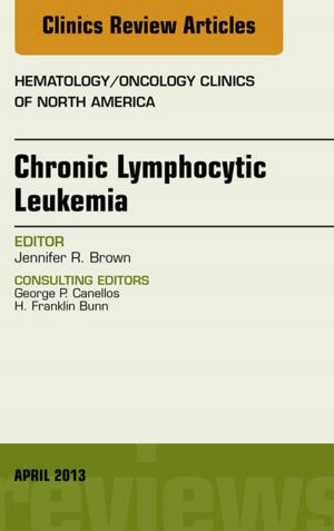 Book cover of Chronic Lymphocytic Leukemia, An Issue of Hematology/Oncology Clinics of North America, E-Book
