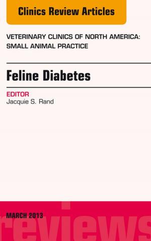 Cover of the book Feline Diabetes, An Issue of Veterinary Clinics: Small Animal Practice, E-Book by Marion Johnson, PhD, RN, Gloria M. Bulechek, PhD, RN, FAAN, Joanne M. McCloskey Dochterman, PhD, RN, FAAN, Meridean L. Maas, PhD, RN, FAAN, Sue Moorhead, PhD, RN, Elizabeth Swanson, PhD, RN, Howard K. Butcher, PhD, RN, PMHCNS-BC