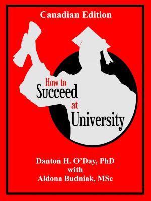 Cover of the book How to Succeed At University--Canadian Edition by The Total Group LLC