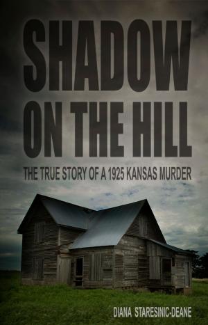 Cover of the book Shadow On the Hill: The True Story of a 1925 Kansas Murder by Linda Stein-Luthke, Martin F. Luthke, Ph.D.