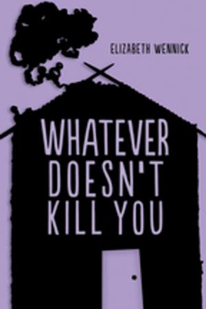 Cover of the book Whatever Doesn't Kill You by Randall Platt