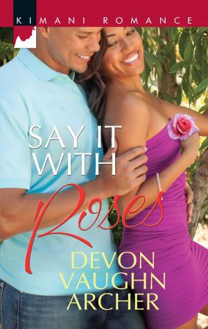 Cover of the book Say It with Roses by Merline Lovelace