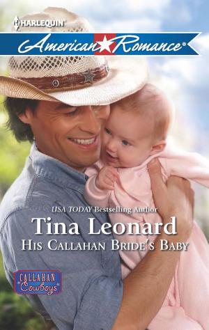 Cover of the book His Callahan Bride's Baby by Barbara J. Hancock