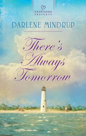 Cover of the book There's Always Tomorrow by Tina Leonard, Tanya Michaels, Marie Ferrarella, Donna Alward