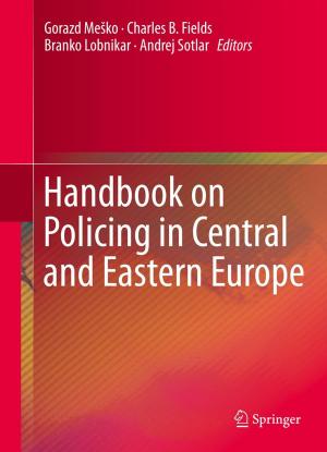 Cover of the book Handbook on Policing in Central and Eastern Europe by Evangelos Alexandridis