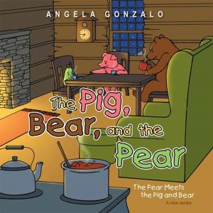 Cover of the book The Pig, Bear, and the Pear by Bob Morris