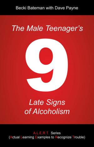 Cover of the book The Male Teenager's 9 Late Signs of Alcoholism by Hope Springs