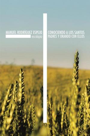 Cover of the book Conociendo a Los Santos Padres Y Orando Con Ellos by Manuel Rodríguez Espejo