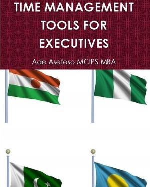 Cover of the book Time Management Tool for Executives by Ade Asefeso MCIPS MBA