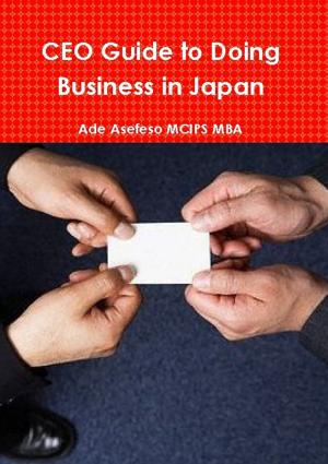 Book cover of CEO Guide to Doing Business in Japan