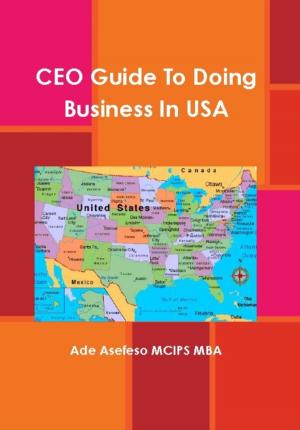 Cover of the book CEO Guide to Doing Business in USA by Ade Asefeso MCIPS MBA