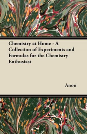 Cover of the book Chemistry at Home - A Collection of Experiments and Formulas for the Chemistry Enthusiast by Piero Santini