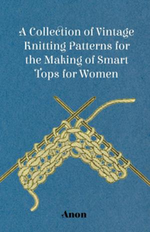 Cover of the book A Collection of Vintage Knitting Patterns for the Making of Smart Tops for Women by Rowland Johns