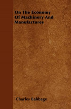 Cover of the book On The Economy Of Machinery And Manufactures by Harold Bell Wright