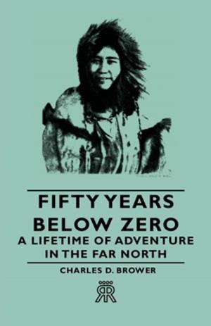 Book cover of Fifty Years Below Zero - A Lifetime Of Adventure In The Far North