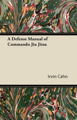 Cover of the book A Defense Manual of Commando Jiu Jitsu by McCullough Fougasse