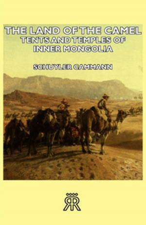 bigCover of the book The Land Of The Camel - Tents And Temples Of Inner Mongolia by 