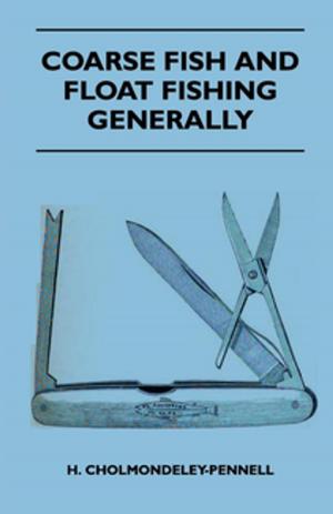 Cover of the book Coarse Fish And Float Fishing Generally by Stanley G. Weinbaum