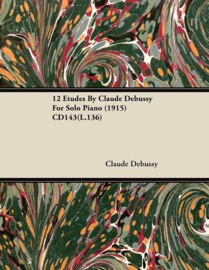 bigCover of the book 12 Etudes By Claude Debussy For Solo Piano (1915) CD143(L.136) by 