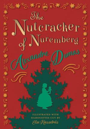 bigCover of the book The Nutcracker of Nuremberg - Illustrated with Silhouettes Cut by Else Hasselriis by 