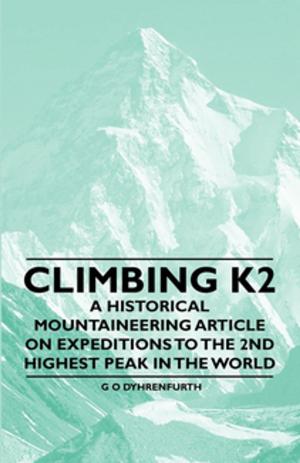 Cover of the book Climbing K2 - A Historical Mountaineering Article on Expeditions to the 2nd Highest Peak in the World by William Byron Forbush