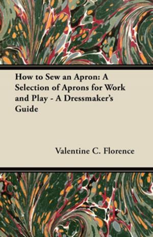 Cover of the book How to Sew an Apron: A Selection of Aprons for Work and Play - A Dressmaker's Guide by J. Marsha Michler