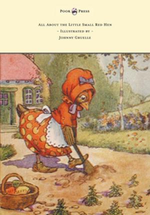 Cover of the book All About the Little Small Red Hen - Illustrated by Johnny Gruelle by F. Marion Crawford