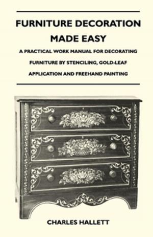 bigCover of the book Furniture Decoration Made Easy - A Practical Work Manual for Decorating Furniture by Stenciling, Gold-Leaf Application and FreeHand Painting by 