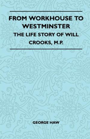 Book cover of From Workhouse To Westminster - The Life Story Of Will Crooks, M.P.