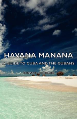 Cover of the book Havana Manana - A Guide To Cuba And The Cubans by Various