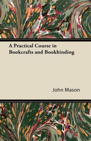 Cover of the book A Practical Course in Bookcrafts and Bookbinding by C. A. House