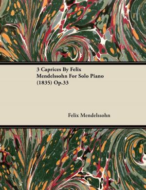 Cover of the book 3 Caprices By Felix Mendelssohn For Solo Piano (1835) Op.33 by Various Authors