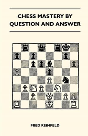 Cover of the book Chess Mastery By Question And Answer by Eden Phillpotts