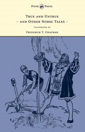 Cover of the book True and Untrue and Other Norse Tales - Illustrated by Frederick T. Chapman by Arthur Machen