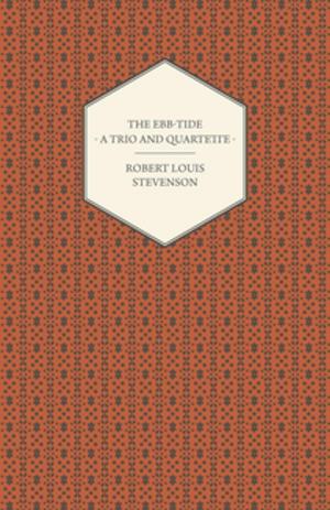Cover of the book The Ebb-Tide - A Trio and Quartette by James E. Pollard