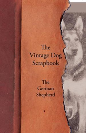 Cover of the book The Vintage Dog Scrapbook - The German Shepherd by Albert Payson Terhune