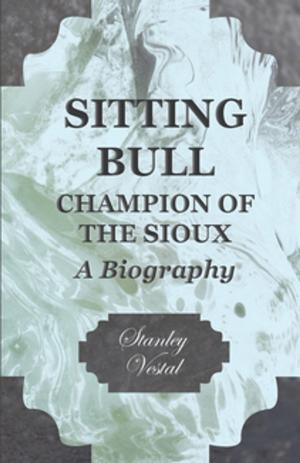 Cover of the book Sitting Bull - Champion Of The Sioux by Rudyard Kipling