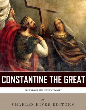 Book cover of Legends of the Ancient World: The Life and Legacy of Constantine the Great
