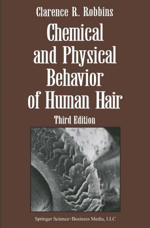 Cover of the book Chemical and Physical Behavior of Human Hair by A.K. David, G.K. Goodenough, J.E. Scherger, T.A. Johnson, M. Phillips