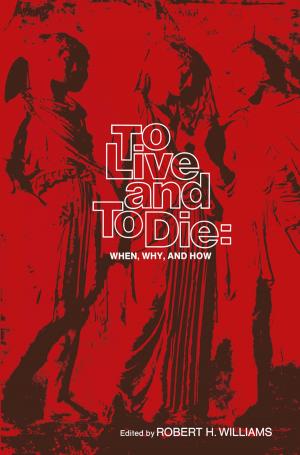 Cover of the book To Live and To Die: When, Why, and How by L.P. Connolly, S.T. Treves