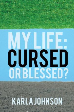 Cover of the book My Life: Cursed or Blessed? by Lori s. Dante