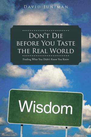 Cover of the book Don’T Die Before You Taste the Real World by John Richard Lindermuth