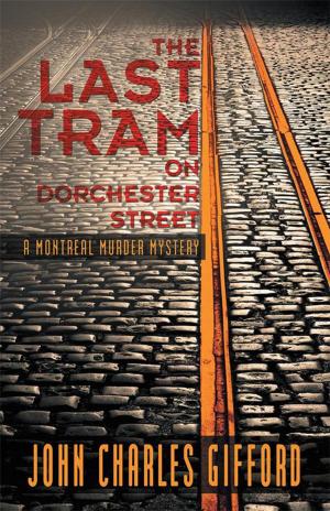 Cover of the book The Last Tram on Dorchester Street by Larry Patrick Shriner