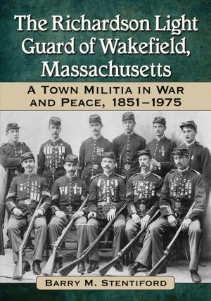 Cover of the book The Richardson Light Guard of Wakefield, Massachusetts by Jason Williams, Derek McCaw