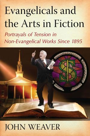 Cover of the book Evangelicals and the Arts in Fiction by Jeffrey Dach, Elaine A. Moore, Justin Kander